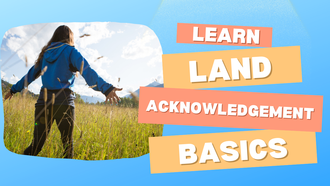 Land Acknowledgement Basics
